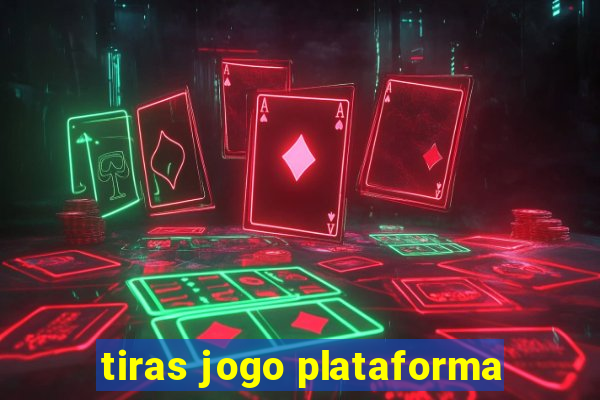 tiras jogo plataforma